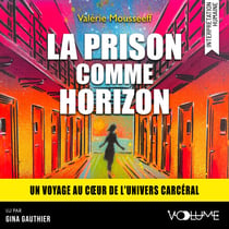 La Prison comme horizon - Une directrice de prison se confie
