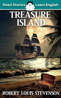 Treasure Island: CEFR level A2 (ELT Graded Reader) - Read Stories - Learn English