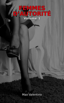 Femmes d'autorité - Volume 1 - Les sensuelles rencontres de Max, #1