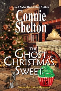 The Ghost of Christmas Sweet: A Sweet’s Sweets Bakery Mystery - Samantha Sweet Magical Cozy Mystery Series, #15