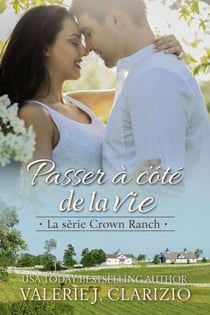 Passer à côté de la vie - la série crown ranch, #1