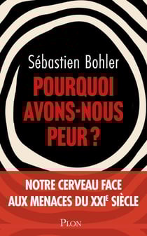 Pourquoi avons-nous peur ?