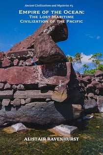 Empire of the Ocean: The Lost Maritime Civilization of the Pacific - ANCIENT CIVILIZATIONS AND MYSTERIES, #5