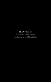 Silent Reset: A Private Clarity Manual for People in a Hidden Crisis