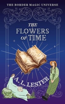 The Flowers of Time - Border Magic