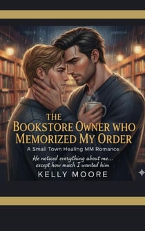 The Bookstore Owner Who Memorized My Order - M/M Small Town Romance, #2