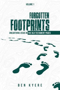 Forgotten Footprints: Unearthing Jesus in the Old Testament Pages - Forgotten Footprints, #1