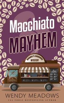 Macchiato Mayhem - Brown's Grounds Mystery, #5