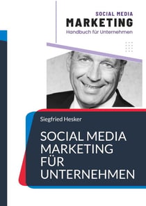 Social Media Marketing für Unternehmen - Handbuch für mehr Umsatz mit Social Media Marketing