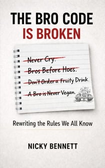 The Bro Code is Broken: Rewriting the Rules We All Know