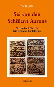 Sei von den Schülern Aarons - Ein Lesebuch über die Friedensliebe der Rabbiner
