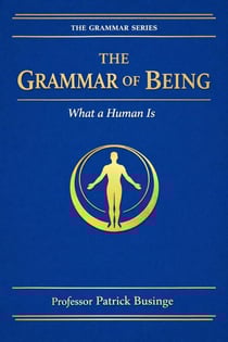 The Grammar of Being - The Grammar of Human Development Series, #1