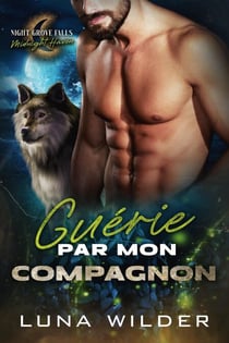 Guérie par mon compagnon - Night Grove Falls: Midnight Haven, #3