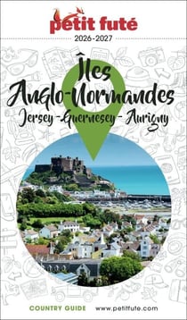 Guide îles Anglo-normandes 2026/2027 Petit Futé: Jersey - Guernesey - Aurigny