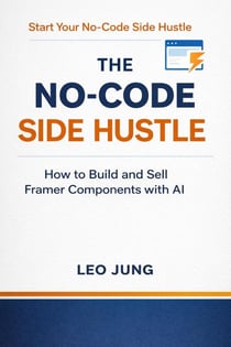The No-Code Side Hustle: How to Build and Sell Framer Components with AI