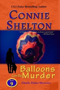 Balloons Can Be Murder: A Girl and Her Dog Cozy Mystery - Charlie Parker New Mexico Mystery Series, #9