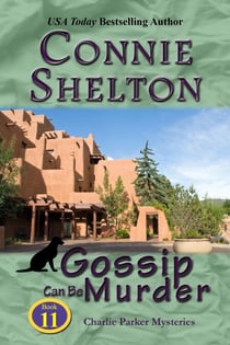 Gossip Can Be Murder: A Girl and Her Dog Cozy Mystery - Charlie Parker New Mexico Mystery Series, #11