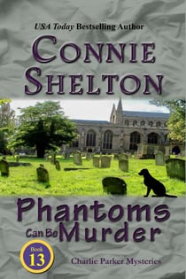 Phantoms Can Be Murder: A Girl and Her Dog Cozy Mystery - Charlie Parker New Mexico Mystery Series, #13