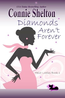 Diamonds Aren't Forever: Heist Ladies, Book 1 - Heist Ladies Caper Mysteries, #1
