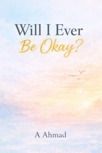 Will I Ever Be Okay?