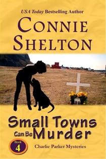 Small Towns Can Be Murder: A Girl and Her Dog Cozy Mystery - Charlie Parker New Mexico Mystery Series, #4