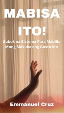 Mabisa Ito! Subok Na Sistema Para Mabilis Mong Makuha Ang Gusto Mo