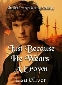 Just Because He Wears A Crown - Another Arranged Marriage Series, #9