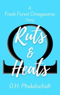 Ruts & Heats - Fresh Forest Omegaverse, #1
