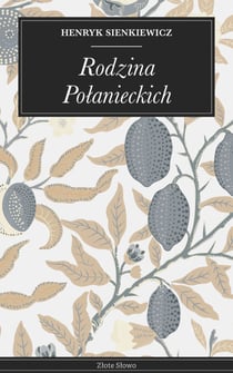 Rodzina Połanieckich - Saga rodzinna, romans i klasyka Sienkiewicza