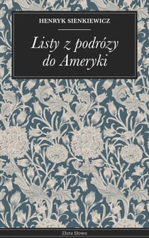 Listy z podrózy do Ameryki - Podróż Sienkiewicza: XIX-wieczna Ameryka, reportaż