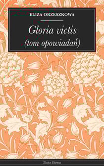 Gloria victis - Powstanie styczniowe, klasyka, patriotyzm, Orzeszkowa