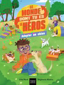 Le monde dont tu es le héros - Adopter un chien - 7/9 ans CE1/CE2