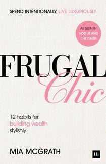 Frugal Chic - Spend Intentionally, Live Luxuriously