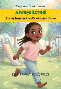 Always Loved: Dera Learns God's Eternal Love - Kingdom Book Series