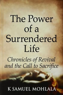 The Power of a Surrendered Life: Chronicles of Revival and the Call to Sacrifice