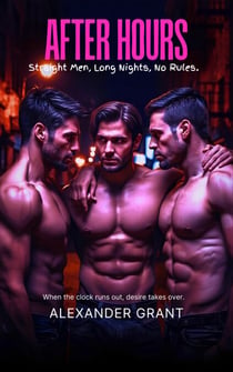 After Hours: Straight Men, Long Nights, No Rules - First Time Guys