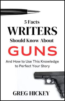 5 Facts Writers Should Know About Guns