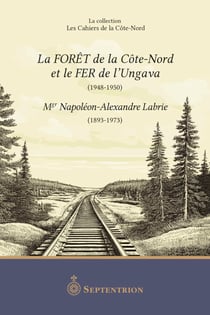 La Forêt de la Côte-Nord et le fer de l’Ungava (1948-1950)