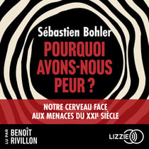 Pourquoi avons-nous peur ?