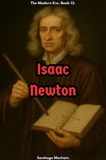 Isaac Newton - The Modern Era, #13