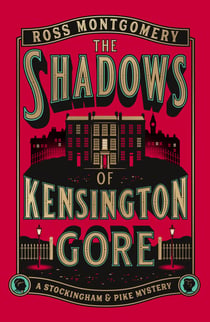 The Shadows of Kensington Gore - The new historical murder mystery from the bestselling author of The Murder at World’s End