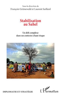 Stabilisation au Sahel - Un défi complexe dans un contexte à haut risque