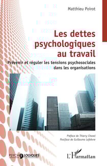 Les dettes psychologiques au travail - Prévenir et réguler les tensions psychosociales dans les organisations