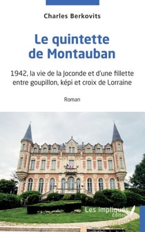 Le quintette de Montauban - 1942, la vie de la Joconde et d'une fillette entre goupillon, képi et croix de Lorraine