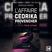 L'affaire Cédrika Provencher: l'ultime true crime