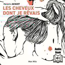 Les cheveux dont je rêvais