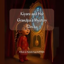 Kiyara and Her Grandpa's Mystery Clocks
