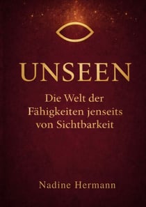 Unseen - Die Welt der Fähigkeiten jenseits von Sichtbarkeit