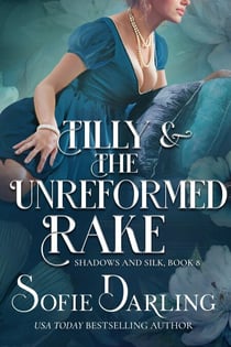 Tilly and the Unreformed Rake - Shadows and Silk, #8