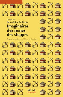 Imaginaires des reines des steppes - Regards croisés entre Orient et Occident